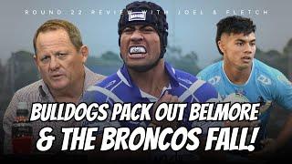 #NRL | Bulldogs win at Belmore, Dragons end hoodoo & Broncos done! | Joel & Fletch review Round 22