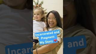  Incarcerated & Pregnant: A Mother's Hope Behind Bars