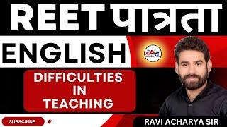 REET 2024 || ENGLISH TEACHING METHODS  ||  DIFFICULTIES IN TEACHING   || | BY RAVI ACHARYA SIR