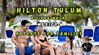 Hilton Tulum Riviera Maya All-Inclusive Resorts for Families, Rivera Maya, Mexico