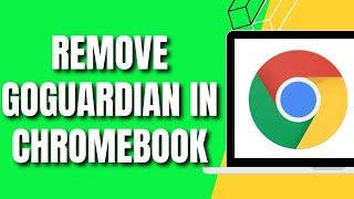 How To Remove GoGuardian On School Chromebook (EASY)