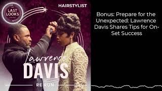 Bonus: Prepare for the Unexpected: Lawrence Davis Shares Tips for On-Set Success | The Last...