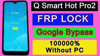 Q Smart Hot Pro2 FRP Bypass | Google Account Unlock /Remove FRP Lock Without PC 2022 New Method