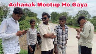 Achanak Meetup Ho Gaya || Santosh Rokade