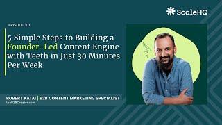 101— 5 Simple Steps to Building a Founder-Led Content Engine with Teeth in Just 30 Minutes per Week.