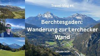 Berchtesgaden: Wanderung zur Lerchecker Wand und durch Oberau - Travel-Vlog #4