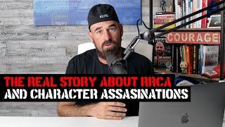 The Real Story about RRCA and Character Assasinations