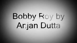 Bobby Roy by Anjan Dutta [1996]