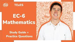 TExES EC-6 Mathematics Study Guide + Practice Questions (391)