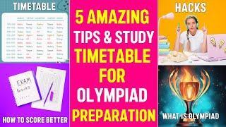 5 AMAZING TIPS & Study Timetable For Olympiad Preparation|   Every student MUST WATCH THIS