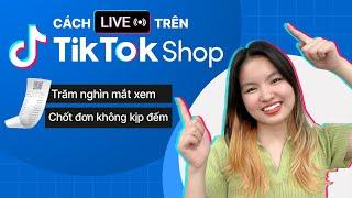 Cách Live trên tiktok và 6 mẹo để livestream trên tiktok shop hiệu quả chinh phục 100000 mắt xem