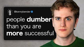 People Dumber Than You Are More Successful