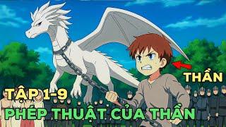 Isekai Bá Đạo nhờ Sở Hữu Phép Thuật Của Thần_Tập 1-9 | Review Anime | Tóm Tắt Anime