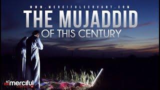 The Mujaddid of This Century  | DefiniteTruth