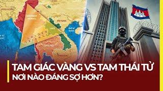 TAM GIÁC VÀNG VS TAM THÁI TỬ: NƠI NÀO ĐÁNG SỢ HƠN?