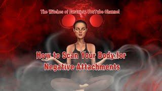 How to Scan Your Body for Negative Attachments