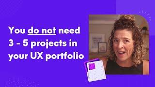 You do NOT need 3 - 5 projects for your UX portfolio, here's why ...