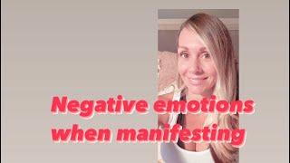 Negative Emotions when Manifesting