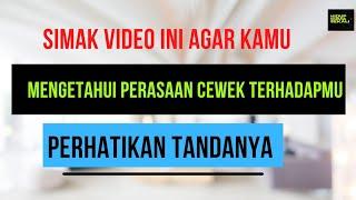 Cara Mengetahui Perasaan Cewek Terhadap Kamu || Perhatikan Tanda-Tandanya