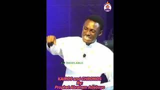 THE MYSTERY OF CHRONOS AND KAIROS || PROPHET ABRAHAM ADEBAYO