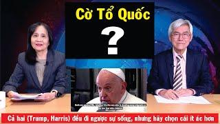 18/9: Tô Lâm đi Mỹ nhưng gặp Biden không? Cờ Tổ Quốc là cờ gì? Bầu cử Mỹ, Giáo hoàng đứng phía nào?