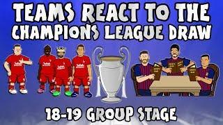 TEAMS REACT TO THE UCL DRAW 18-19! (Champions League Group Stage 2018 2019 Parody)