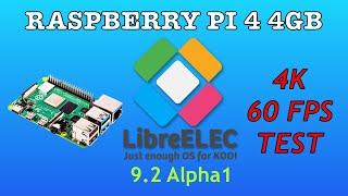 Raspberry Pi 4 KODI Linux LibreELEC 9.2 Alpha1 4K 60fps Test