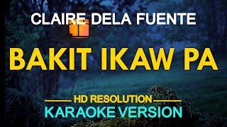 BAKIT IKAW PA - Claire Dela Fuente (KARAOKE Version)