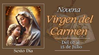 NOVENA MILAGROSA A LA VIRGEN DEL CARMEN. DIA 6 .IGLESIA CATOLICA VIRGEN MARIA