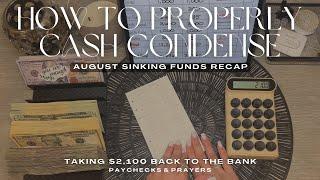 CASH CONDENSING SINKING FUNDS | BILL EXCHANGE | TAKING $2,100 BACK TO THE BANK | AUGUST RECAP