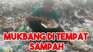 MUKBANG DI TEMPAT SAMPAH