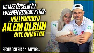 ‍️‍  Gamze Özçelik ile Evlenen Reshad Strik: Hollywood'u AİLEM Olsun Diye Bıraktım