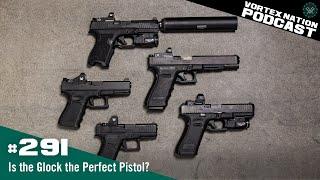 Ep. 291 | Is the Glock the Perfect Pistol?