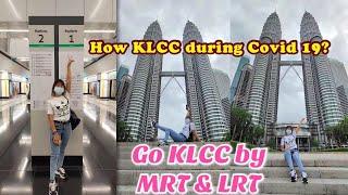 How KLCC Now? | Go KLCC by MRT & LRT | SOP Holiday | Holiday During Covid season.