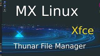 MX Linux -Xfce - tips for seniors on Thunar the File manager.