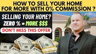 How to Sell Your Home for More with 0% Commission ? Selling Your Home? Don't Miss This Offer