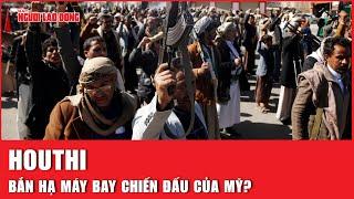 Houthi bắn hạ máy bay chiến đấu của Mỹ? | Báo Người Lao Động