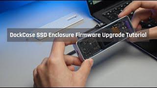DockCase SSD Enclosure Firmware Upgrade Tutorial