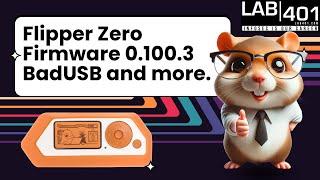 Flipper Zero Firmware Update 0.100.3 - BadUSB Enhancements & More!