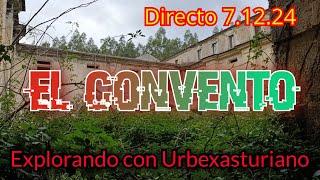 Directo 7.12.24 de la cuenta tik-tok urbexasturiano. El convento