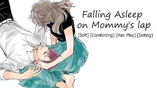 [ASMR] Falling asleep on mommy’s lap [hair play] [comforting] [doting]