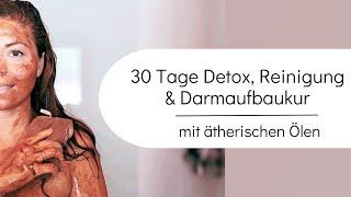 30 Tage Detox, Reinigung & Darmaufbau mit ätherischen Ölen: Reinige und erneuere deinen Körper!