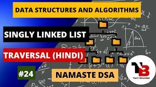 #24 Traversal in Singly Linked List in Hindi | Linked List Traversal Implementation | Namaste DSA