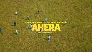 i'Pendo Sound ft Victorious Team - AHERA (Official Video)