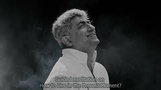 Guided Meditation by AiR - Atman in Ravi - How to Live in the Present Moment