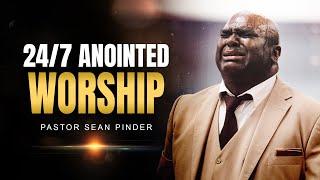  24/7 ANOINTED WORSHIP with Pastor Sean Pinder