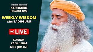 LIVE | WEEKLY WISDOM with SADHGURU | 22 Dec 2024 | 6:15 PM | Sadhguru Presence Time