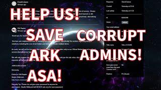 Ark ASA Corrupt Admins. Please Help! Banned and Dev wiped the wrong tribe.