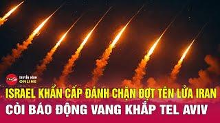 Thế giới 24h 22/6: Cận cảnh Israel đáp trả đòn tấn công mới của Iran, chiến sự Trung Đông leo thang