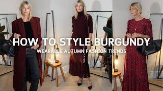 WEARABLE FALL FASHION TRENDS | How to wear burgundy this Autumn